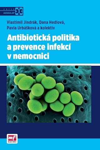 Jindrák V, Hedlová D, Urbášková P, et al. Antibiotická politika a prevence infekcí v nemocnici